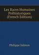 Les Races Humaines Prehistoriques (French Edition), Philippe Salmon 
