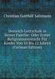 Heinrich Gottschalk in Seiner Familie: Oder Erster Religionsunterricht Fur Kinder Von 10 Bis 12 Jahren (German Edition), Christian Gotthilf Salzmann 