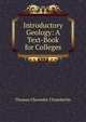 Introductory Geology: A Text-Book for Colleges, Thomas Chrowder Chamberlin 
