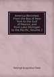 America Revisited: From the Bay of New York to the Gulf of Mexico, and from Lake Michigan to the Pacific, Volume 2, George Augustus Sala 