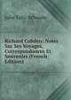 Richard Cobden: Notes Sur Ses Voyages, Correspondances Et Souvenirs (French Edition), Julie Salis-Schwabe 