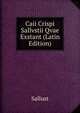 Caii Crispi Sallvstii Qvae Exstant (Latin Edition), Sallust 
