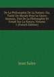 De La Philosophie De La Nature: Ou, Traite De Morale Pour Le Genre Humain, Tire De La Philosophie Et Fonde Sur La Nature, Volume 1 (French Edition), Jean Sales 