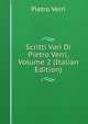 Scritti Vari Di Pietro Verri, Volume 2 (Italian Edition), Pietro Verri 