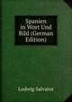 Spanien in Wort Und Bild (German Edition), Ludwig Salvator 
