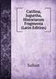 Catilina, Iugurtha, Historiarum Fragmenta (Latin Edition), Sallust 
