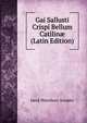 Gai Sallusti Crispi Bellum Catilin? (Latin Edition), Jared Waterbury Scudder 