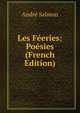 Les Feeries: Poesies (French Edition), Andre Salmon 