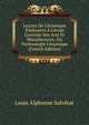 Le?ons De C?ramique Profess?es ? L'?cole Centrale Des Arts Et Manufactures, Ou Technologie C?ramique (French Edition), Louis Alphonse Salvetat 