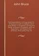 Correspondence of King James Vi. of Scotland with Sir Robert Cecil and Others in England: During the Reign of Queen Elizabeth; with an Appendix . and Robert Earl of Essex. Principally Pub. Fo, Bruce, John, 1802-1869 