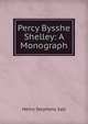 Percy Bysshe Shelley: A Monograph, Henry Stephens Salt 