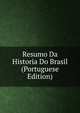 Resumo Da Historia Do Brasil (Portuguese Edition), Salvador Henriique d