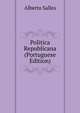 Politica Republicana (Portuguese Edition), Alberto Salles 