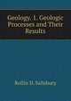 Geology. 1. Geologic Processes and Their Results, Salisbury, Rollin D. 