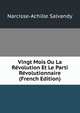 Vingt Mois Ou La Revolution Et Le Parti Revolutionnaire (French Edition), Narcisse-Achille Salvandy 