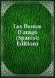 Las Damas D'arag? (Spanish Edition), 