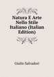 Natura E Arte Nello Stile Italiano (Italian Edition), Giulio Salvadori 