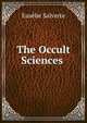 The Occult Sciences ., Eusebe Salverte 