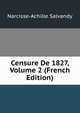 Censure De 1827, Volume 2 (French Edition), Narcisse-Achille Salvandy 