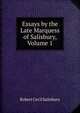 Essays by the Late Marquess of Salisbury, Volume 1, Robert Cecil Salisbury 