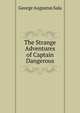 The Strange Adventures of Captain Dangerous, George Augustus Sala 