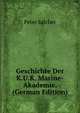 Geschichte Der K.U.K. Marine-Akademie. (German Edition), Peter Salcher 