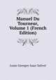 Manuel Du Tourneur, Volume 1 (French Edition), Louis-Georges-Isaac Salivet 