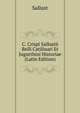 C. Crispi Sallustii Belli Catilinari Et Jugurthini Historiae (Latin Edition), Sallust 