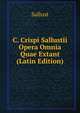 C. Crispi Sallustii Opera Omnia Quae Extant (Latin Edition), Sallust 