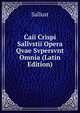 Caii Crispi Sallvstii Opera Qvae Svpersvnt Omnia (Latin Edition), Sallust 