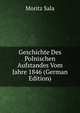 Geschichte Des Polnischen Aufstandes Vom Jahre 1846 (German Edition), Moritz Sala 