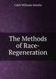 The Methods of Race-Regeneration, Caleb Williams Saleeby 