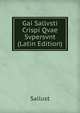 Gai Sallvsti Crispi Qvae Svpersvnt (Latin Edition), Sallust 