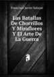 Las Batallas De Chorrillos Y Miraflores Y El Arte De La Guerra, Francisco Javier Salazar 