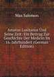 Amatus Lusitanus Und Seine Zeit: Ein Beitrag Zur Geschichte Der Medicin Im 16. Jahrhundert (German Edition), Max Salomon 