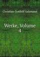 Werke, Volume 4, Christian Gotthilf Salzmann 