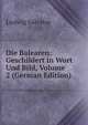 Die Balearen: Geschildert in Wort Und Bild, Volume 2 (German Edition), Ludwig Salvator 
