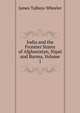 India and the Frontier States of Afghanistan, Nipal and Burma, Volume 1, James Talboys Wheeler 