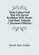 Mein Leben Und Was Ich Davon Erzahlen Will: Kann Und Darf, Volume 1 (German Edition), Daniel Salis-Soglio 