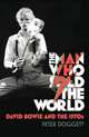 Man Who Sold the World: David Bowie & 1970s (TPB) #дата изд.29.09.11#, Doggett, Peter 
