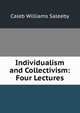 Individualism and Collectivism: Four Lectures, Caleb Williams Saleeby 
