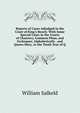 Reports of Cases Adjudged in the Court of King's Bench: With Some Special Cases in the Courts of Chancery, Common Pleas, and Exchequer, Alphabetically . and Queen Mary, to the Tenth Year of Q, William Salkeld 