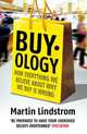 Buyology: How Everything We Believe About Why We Buy is Wrong, Martin Lindstrom 