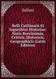 Belli Catilinarii Et Jugurthini Historiae: Notis Brevissimis, Criticis, Historicis, Geographicis (Latin Edition), Sallust 