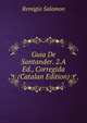 Guia De Santander. 2.A Ed., Corregida (Catalan Edition), Remigio Salomon 