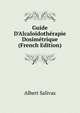Guide D'Alcaloidoth?rapie Dosim?trique (French Edition), Albert Salivas 