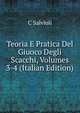 Teoria E Pratica Del Giuoco Degli Scacchi, Volumes 3-4 (Italian Edition), C Salvioli 