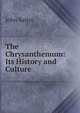 The Chrysanthemum: Its History and Culture, John Salter 