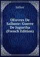 OEuvres De Salluste: Guerre De Jugurtha (French Edition), Sallust 