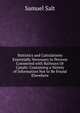 Statistics and Calculations Essentially Necessary to Persons Connected with Railways Or Canals: Containing a Variety of Information Not to Be Found Elsewhere, Samuel Salt 